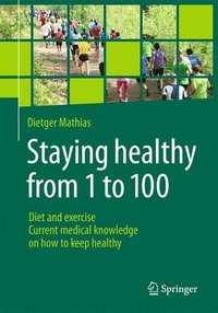 bokomslag Staying healthy from 1 to 100