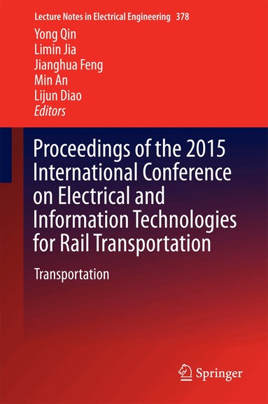 Yong Qin, Limin Jia, Jianghua Feng, Min An, Lijun Diao - Proceedings of the 2015 International Conference on Electrical and Information Technologies for Rail Transportation, Inbunden