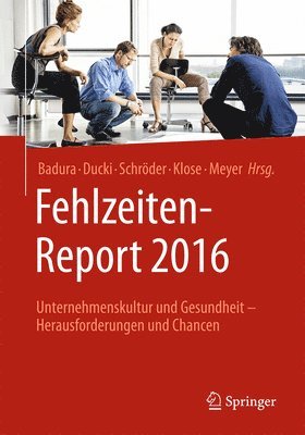 Bernhard Badura, Antje Ducki, Helmut Schröder, Joachim Klose, Markus Meyer - Fehlzeiten-Report 2016, Häftad