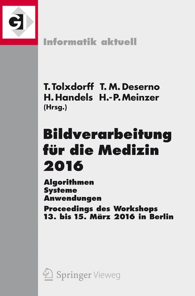 Thomas Tolxdorff, Thomas M. Deserno, Heinz Handels, Hans-Peter Meinzer - Bildverarbeitung für die Medizin 2016, Häftad