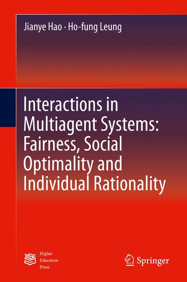 Jianye Hao, Ho-fung Leung - Interactions in Multiagent Systems: Fairness, Social Optimality and Individual Rationality, Inbunden