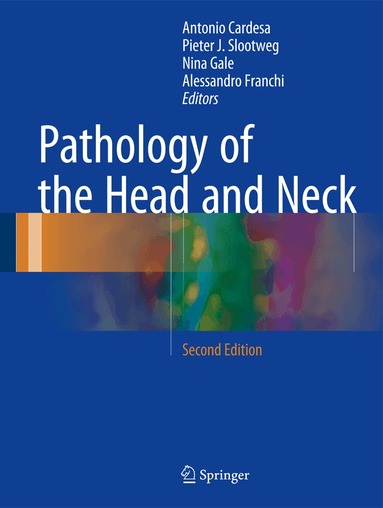 Antonio Cardesa, Pieter J. Slootweg, Nina Gale, Alessandro Franchi - Pathology of the Head and Neck, Inbunden