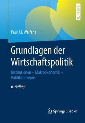 Paul J.J. Welfens, Paul J. J. Welfens - Grundlagen der Wirtschaftspolitik, Häftad