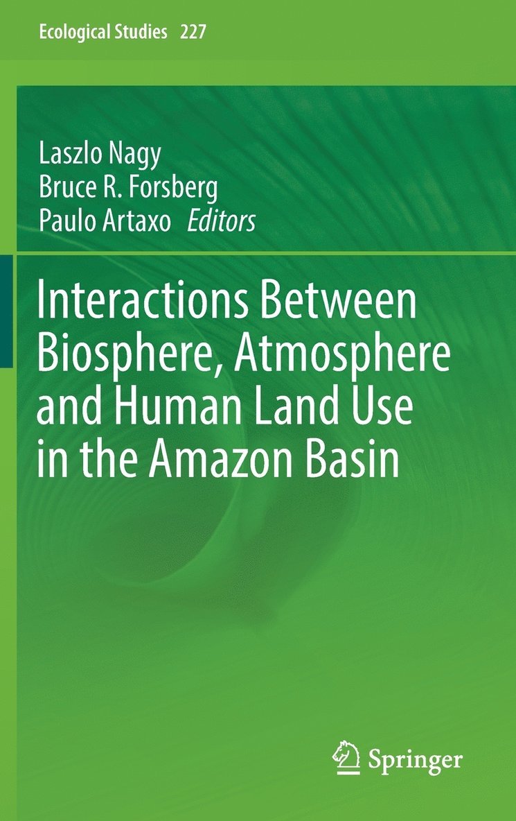 Laszlo Nagy, Bruce R. Forsberg, Paulo Artaxo - Interactions Between Biosphere, Atmosphere and Human Land Use in the Amazon Basin, Inbunden