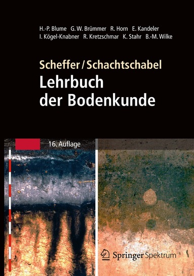 Hans-Peter Blume, Gerhard W. Brümmer, Rainer Horn, Ellen Kandeler, Ingrid Kögel-Knabner, Ruben Kretzschmar, Karl Stahr, Berndt-Michael Wilke - Scheffer/Schachtschabel: Lehrbuch der Bodenkunde, Inbunden