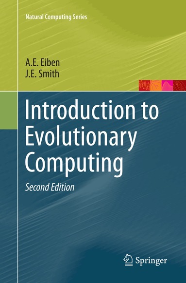 A.E. Eiben, J.E. Smith - Introduction to Evolutionary Computing, Häftad