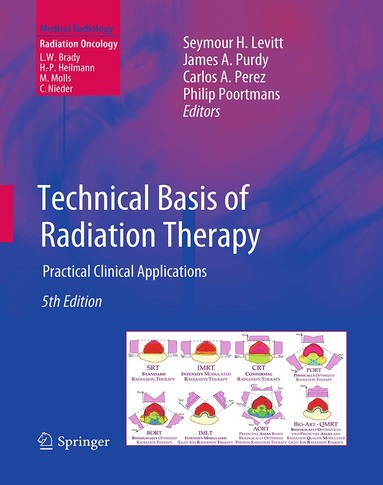 Seymour H. Levitt, James A. Purdy, Carlos A. Perez, Philip Poortmans - Technical Basis of Radiation Therapy, Häftad