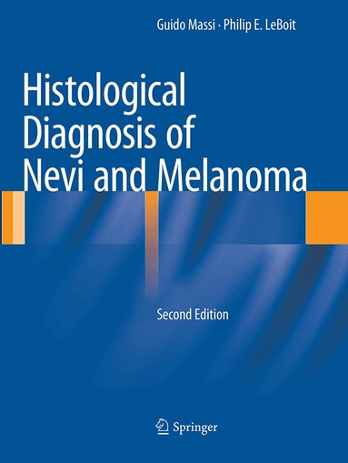 Guido Massi, Philip E. LeBoit - Histological Diagnosis of Nevi and Melanoma, Häftad
