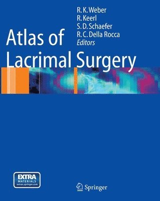Rainer K. Weber, Rainer Keerl, Steven D. Schaefer, Robert C. Rocca - Atlas of Lacrimal Surgery, Häftad