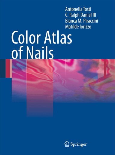 Antonella Tosti, Ralph Daniel, Bianca Maria Piraccini, Matilde Iorizzo - Color Atlas of Nails, Häftad