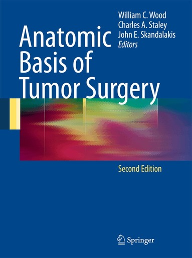 William C. Wood, Charles Staley, John E. Skandalakis - Anatomic Basis of Tumor Surgery, Häftad