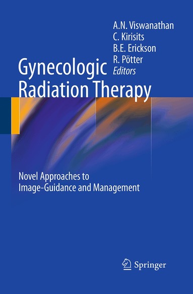 Akila N. Viswanathan, Christian Kirisits, Beth E. Erickson, Richard Pötter - Gynecologic Radiation Therapy, Häftad