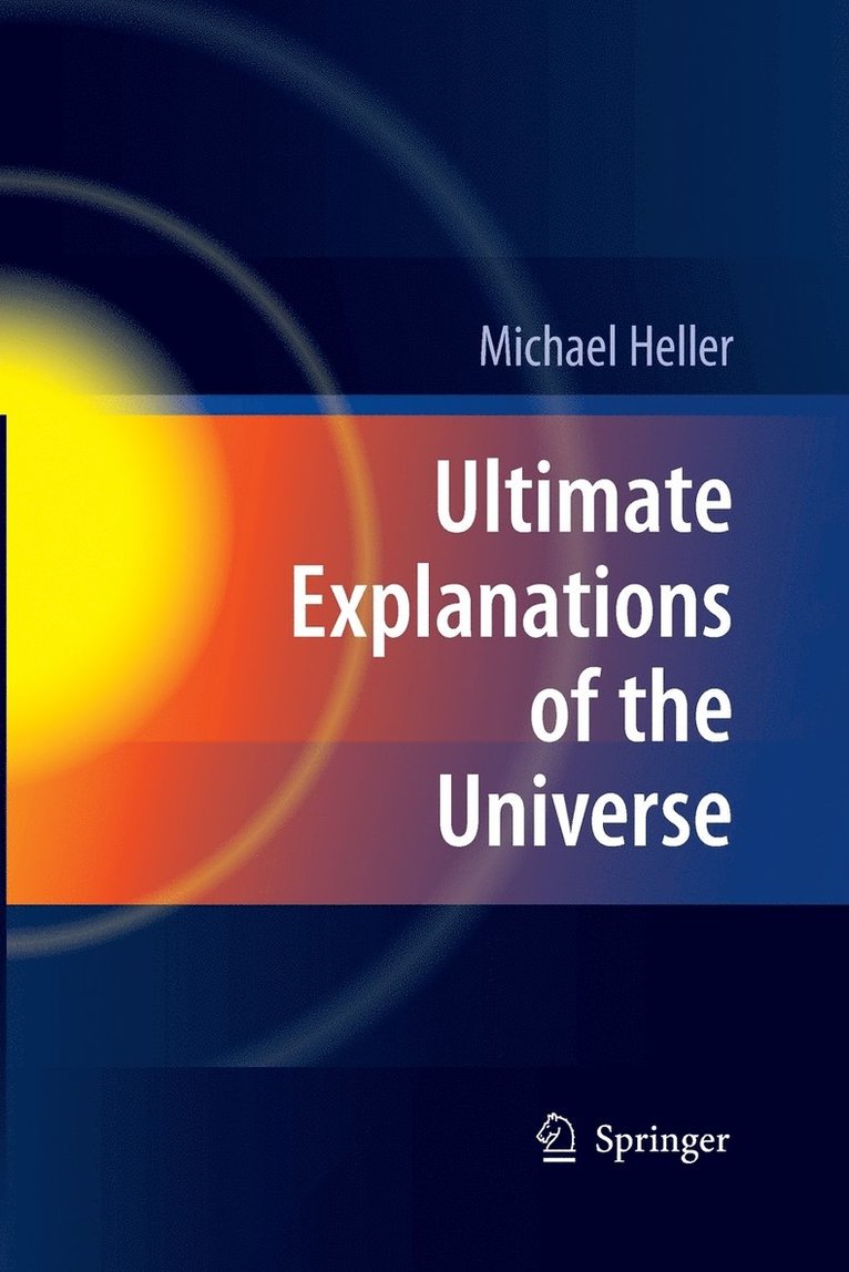 Ultimate Explanations of the Universe 1