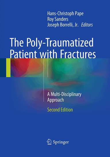 Hans-Christoph Pape, Roy Sanders, Joseph Borrelli, Jr. - Poly-Traumatized Patient with Fractures, Häftad