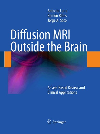 Antonio Luna, Ramón Ribes, Jorge A. Soto - Diffusion MRI Outside the Brain, Häftad