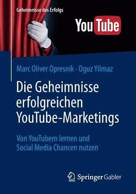 Marc Oliver Opresnik, Oguz Yilmaz - Die Geheimnisse erfolgreichen YouTube-Marketings, Häftad