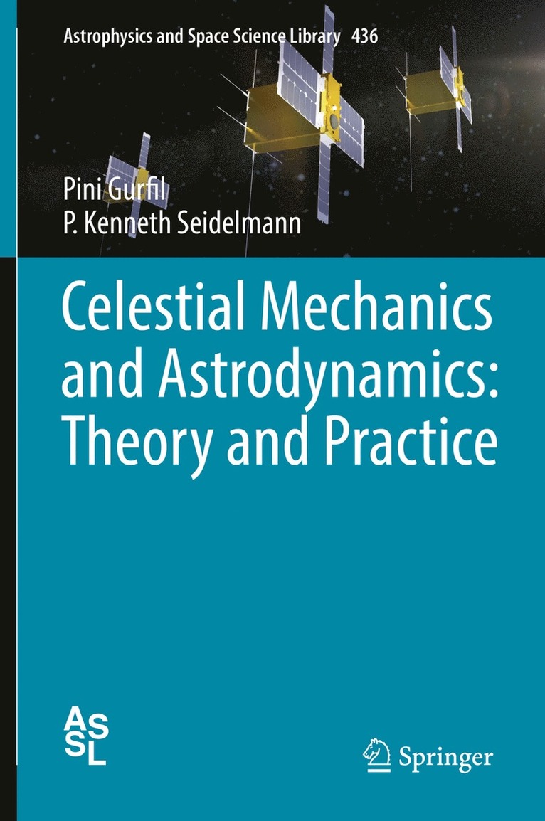 Pini Gurfil, P. Kenneth Seidelmann - Celestial Mechanics and Astrodynamics: Theory and Practice, Inbunden