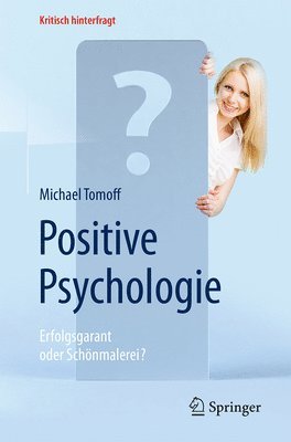 Positive Psychologie - Erfolgsgarant oder Schnmalerei? 1
