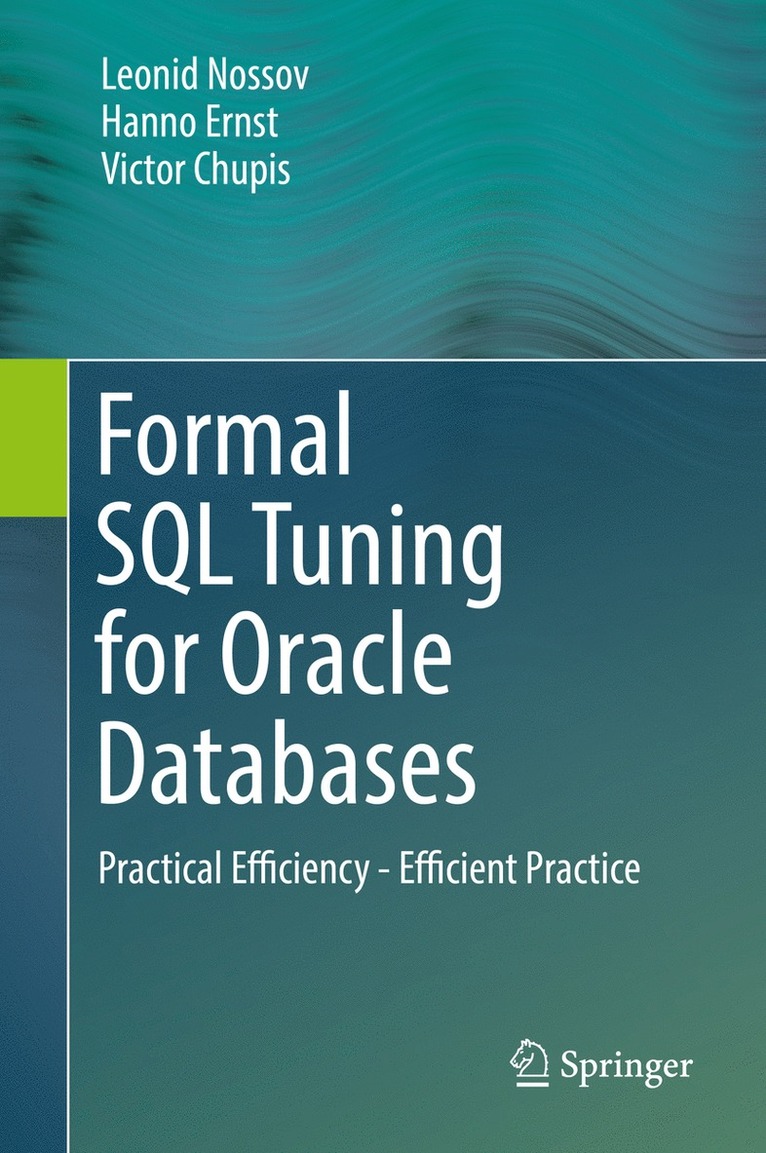 Leonid Nossov, Hanno Ernst, Victor Chupis - Formal SQL Tuning for Oracle Databases, Inbunden