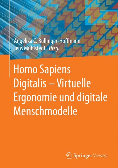 Angelika C. Bullinger-Hoffmann, Jens Mühlstedt - Homo Sapiens Digitalis - Virtuelle Ergonomie und digitale Menschmodelle, Inbunden