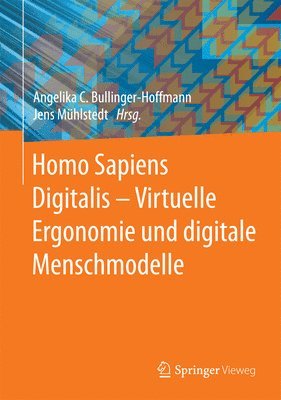 Angelika C. Bullinger-Hoffmann, Jens Mühlstedt - Homo Sapiens Digitalis - Virtuelle Ergonomie und digitale Menschmodelle, Inbunden