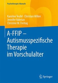 bokomslag A-FFIP - Autismusspezifische Therapie im Vorschulalter