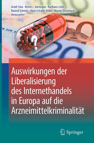 Arndt Sinn, Bernd J. Hartmann, Karlhans Liebl, Roland Schmitz, Hans Schulte-Nölke, Martin Steinebach - Auswirkungen der Liberalisierung des Internethandels in Europa auf die Arzneimittelkriminalität, Inbunden