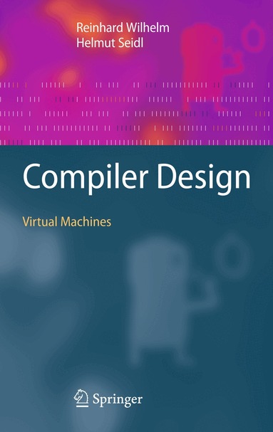 Reinhard Wilhelm, Helmut Seidl - Compiler Design, Häftad