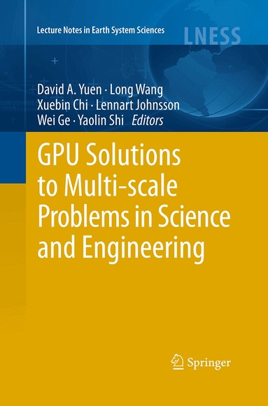 David A. Yuen, Long Wang, Xuebin Chi, Lennart Johnsson, Wei Ge, Yaolin Shi - GPU Solutions to Multi-scale Problems in Science and Engineering, Häftad