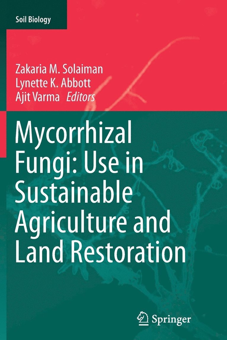 Mycorrhizal Fungi: Use in Sustainable Agriculture and Land Restoration 1