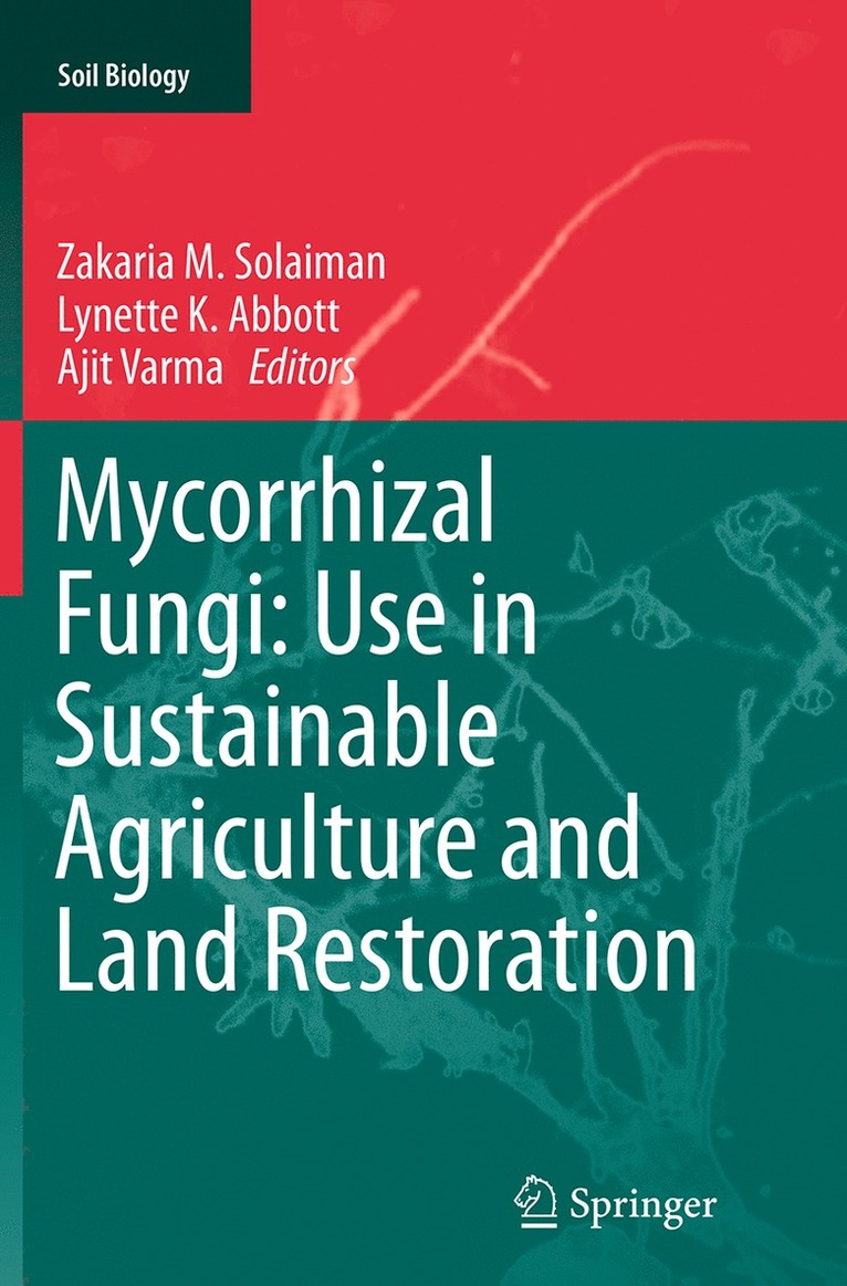 Zakaria M. Solaiman, Lynette K. Abbott, Ajit Varma - Mycorrhizal Fungi: Use in Sustainable Agriculture and Land Restoration, Häftad