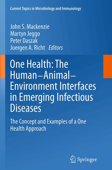 John S. Mackenzie, Martyn Jeggo, Peter Daszak, Juergen A. Richt - One Health: The Human-Animal-Environment Interfaces in Emerging Infectious Diseases, Häftad