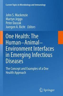 bokomslag One Health: The Human-Animal-Environment Interfaces in Emerging Infectious Diseases