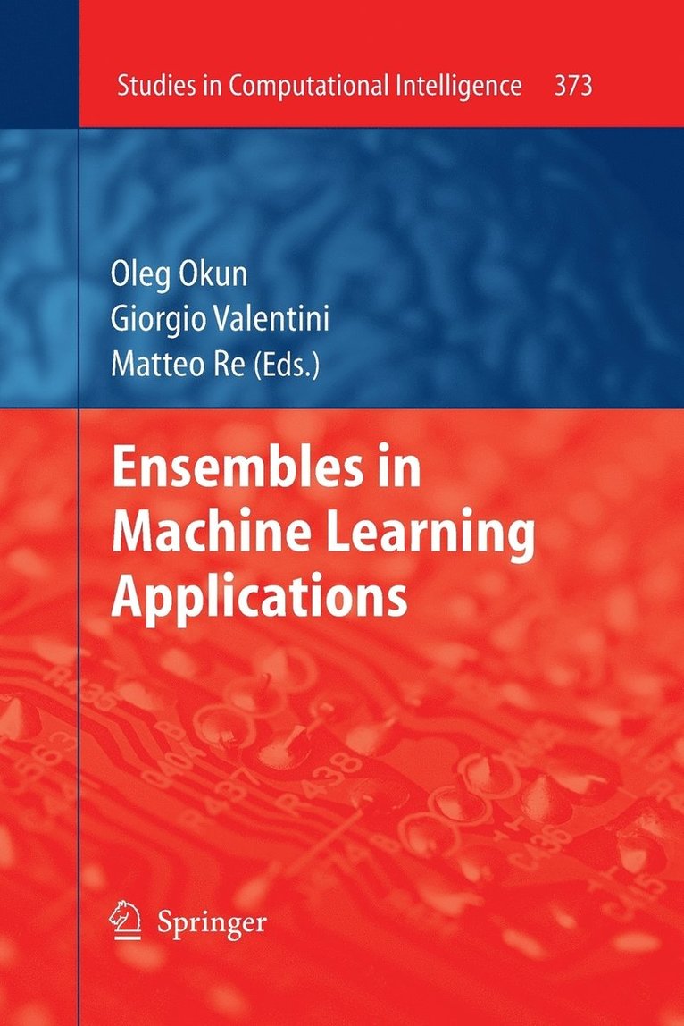 Oleg Okun, Giorgio Valentini, Matteo Re - Ensembles in Machine Learning Applications, Häftad