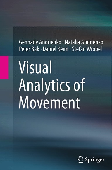 Gennady Andrienko, Natalia Andrienko, Peter Bak, Daniel Keim, Stefan Wrobel - Visual Analytics of Movement, Häftad