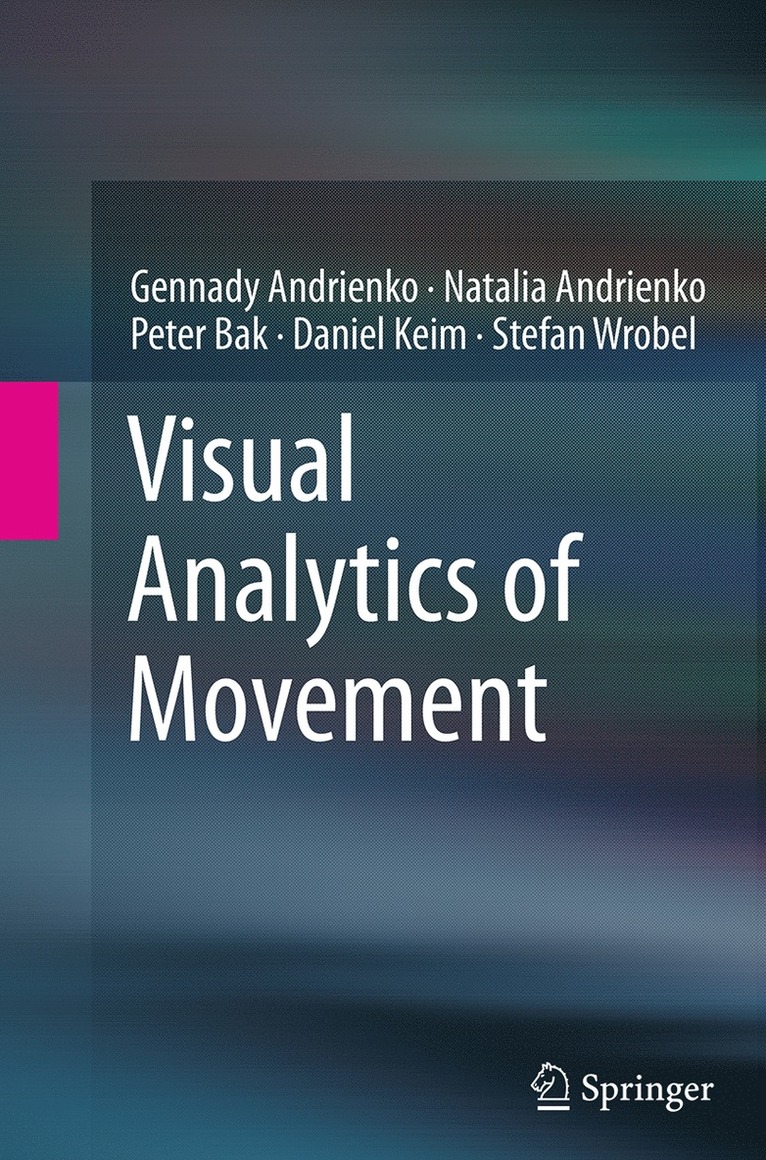 Gennady Andrienko, Natalia Andrienko, Peter Bak, Daniel Keim, Stefan Wrobel - Visual Analytics of Movement, Häftad