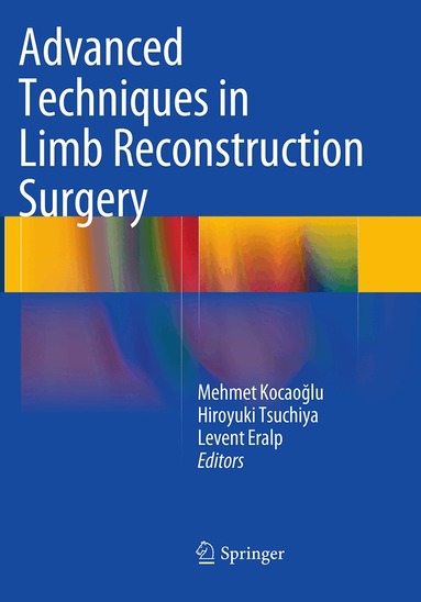 Mehmet Kocaoğlu, Hiroyuki Tsuchiya, Levent Eralp - Advanced Techniques in Limb Reconstruction Surgery, Häftad