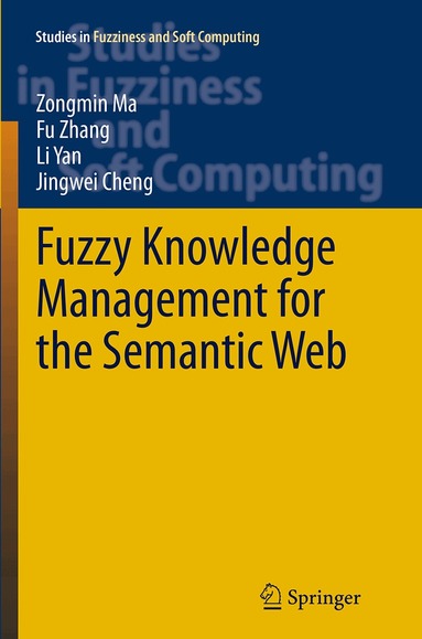 Zongmin Ma, Fu Zhang, Li Yan, Jingwei Cheng - Fuzzy Knowledge Management for the Semantic Web, Häftad