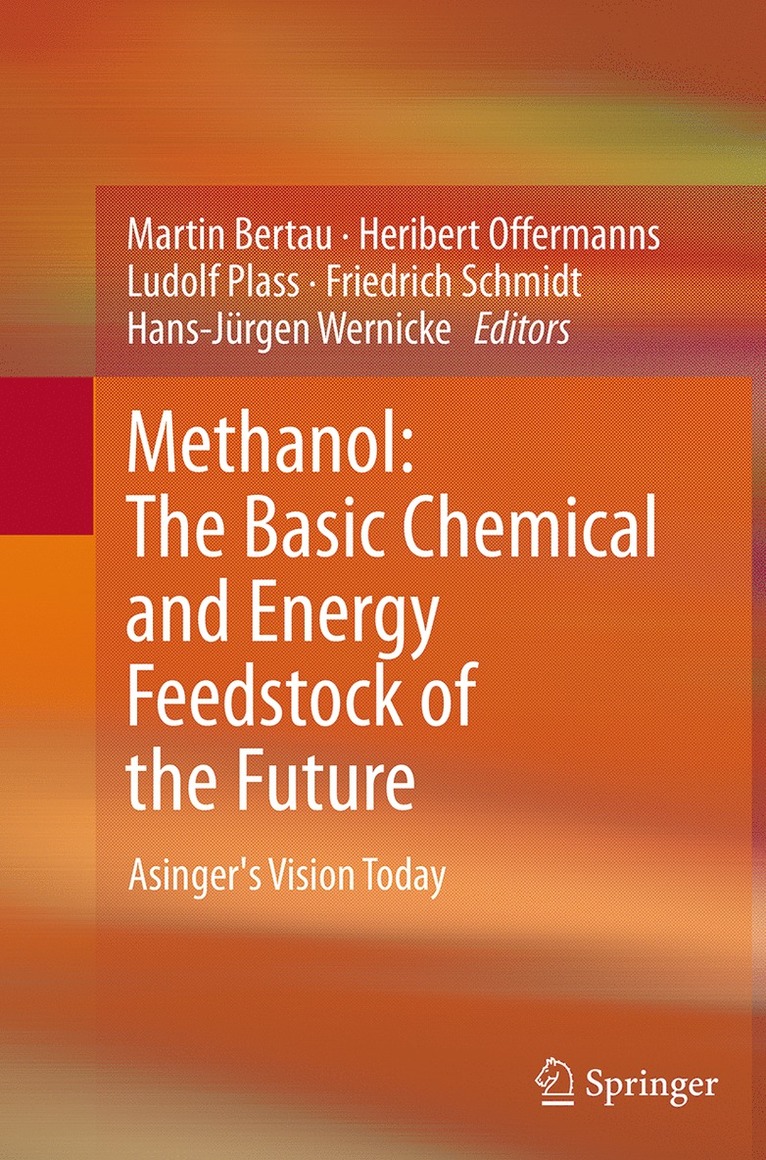 Martin Bertau, Heribert Offermanns, Ludolf Plass, Friedrich Schmidt, Hans-Jürgen Wernicke - Methanol: The Basic Chemical and Energy Feedstock of the Future, Häftad