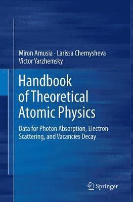 Miron Amusia, Larissa Chernysheva, Victor Yarzhemsky - Handbook of Theoretical Atomic Physics, Häftad