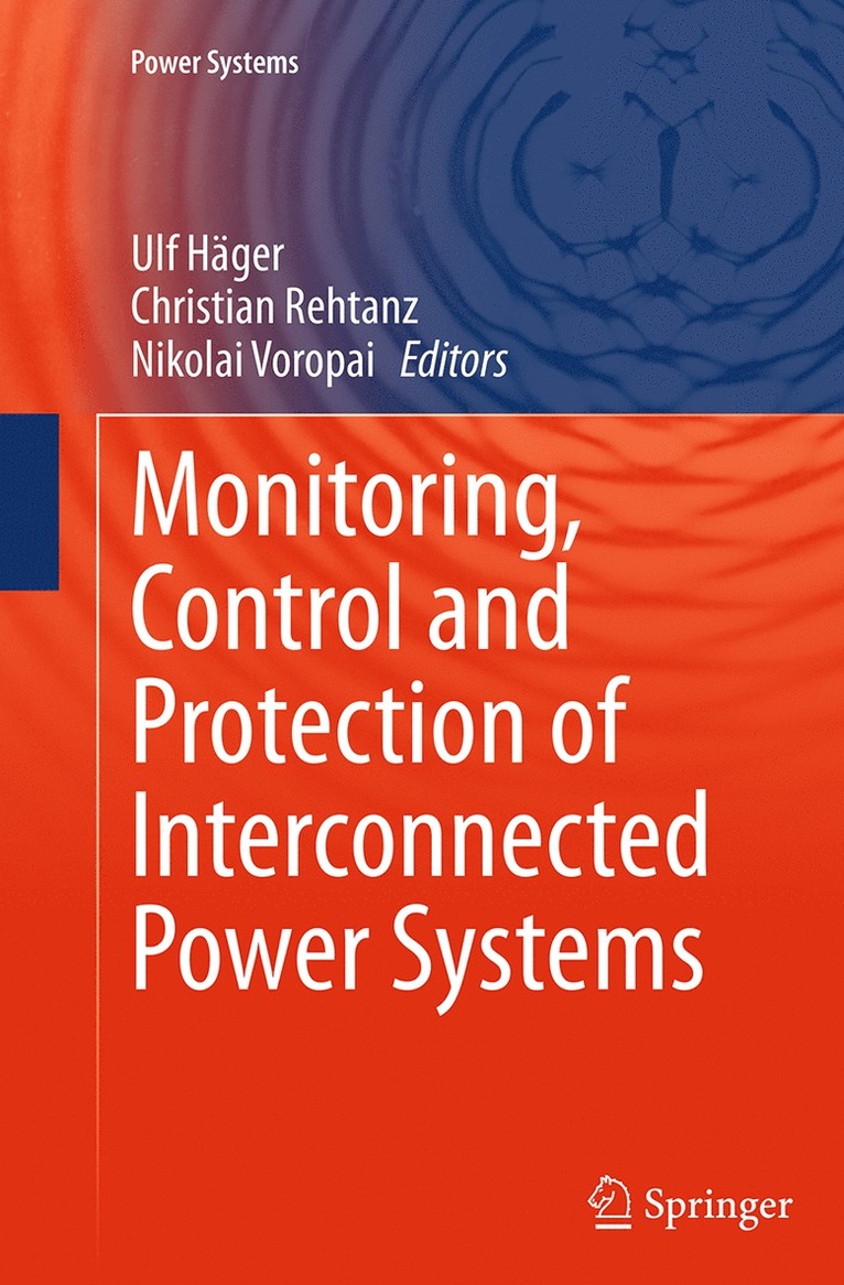 Ulf Häger, Christian Rehtanz, Nikolai Voropai - Monitoring, Control and Protection of Interconnected Power Systems, Häftad