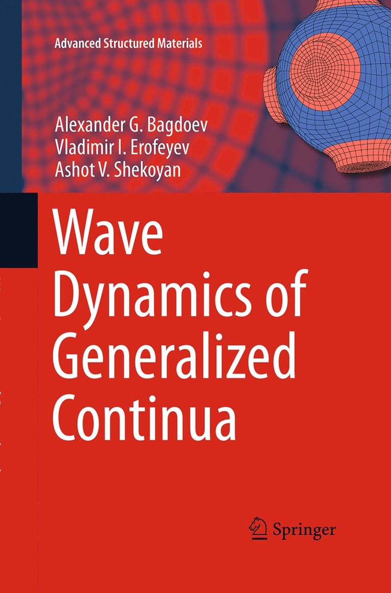 Alexander G. Bagdoev, Vladimir I. Erofeyev, Ashot V. Shekoyan - Wave Dynamics of Generalized Continua, Häftad