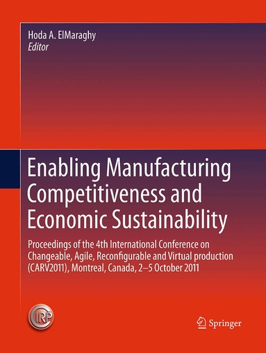 Hoda A. ElMaraghy - Enabling Manufacturing Competitiveness and Economic Sustainability, Häftad