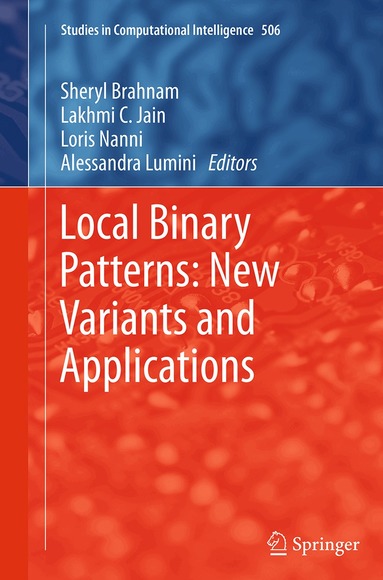 Sheryl Brahnam, Lakhmi C. Jain, Loris Nanni, Alessandra Lumini - Local Binary Patterns: New Variants and Applications, Häftad