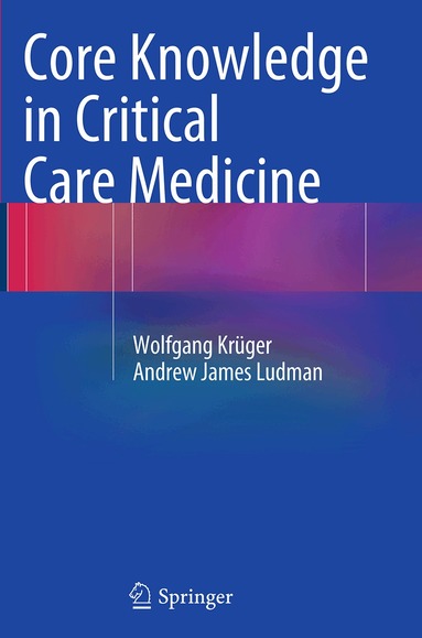 Wolfgang Krüger, Andrew James Ludman - Core Knowledge in Critical Care Medicine, Häftad