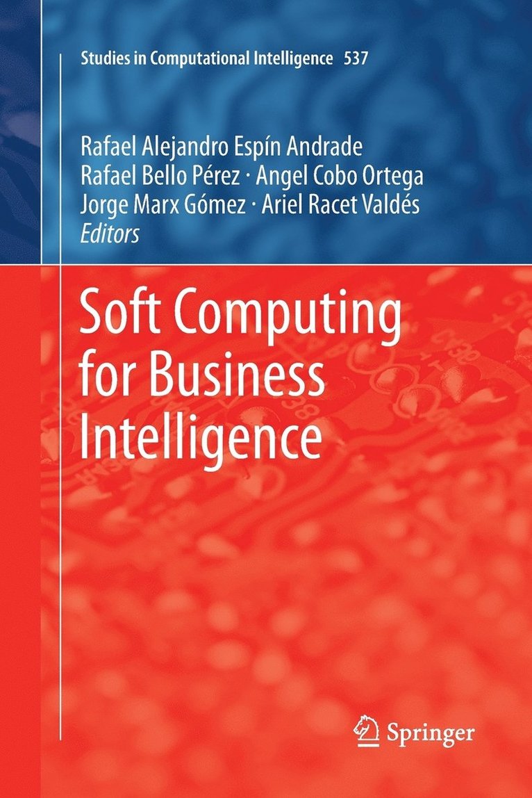 Rafael Espin, Rafael Bello Pérez, Angel Cobo, Jorge Marx, Ariel Racet Valdés - Soft Computing for Business Intelligence, Häftad