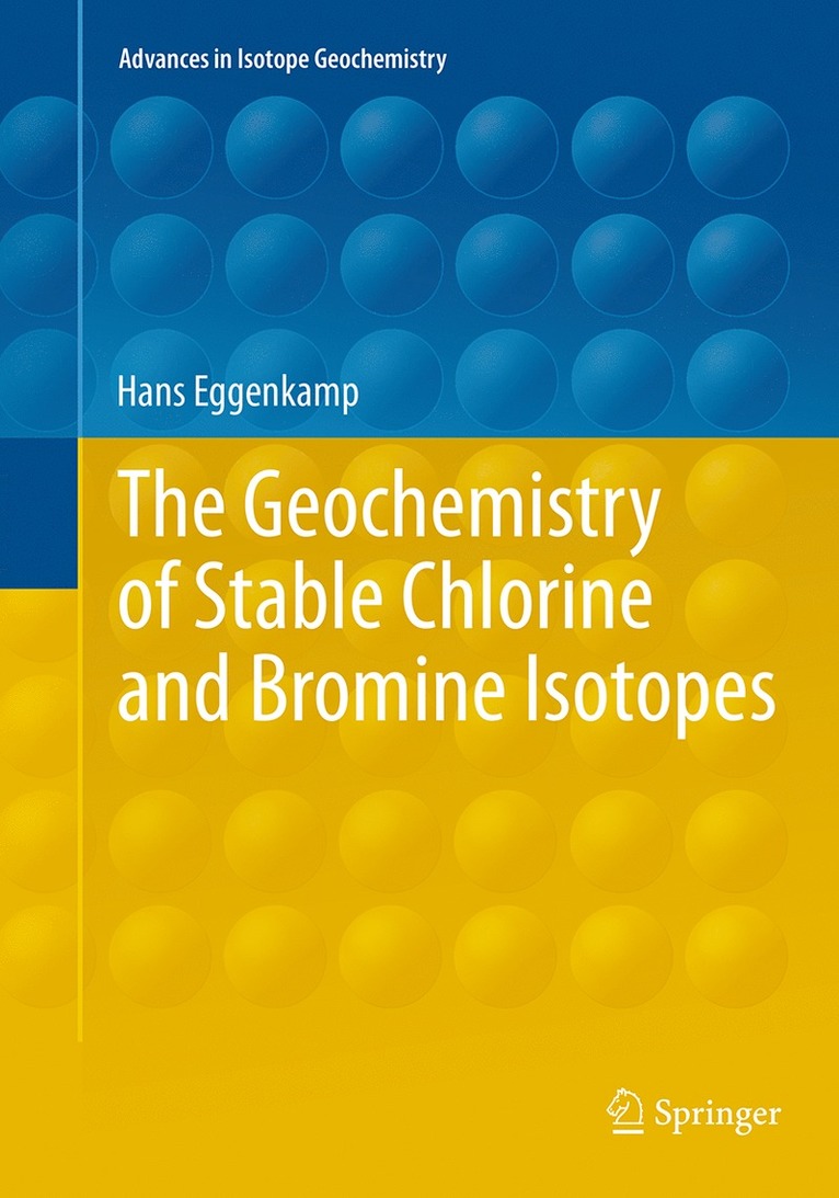 Hans Eggenkamp - Geochemistry of Stable Chlorine and Bromine Isotopes, Häftad