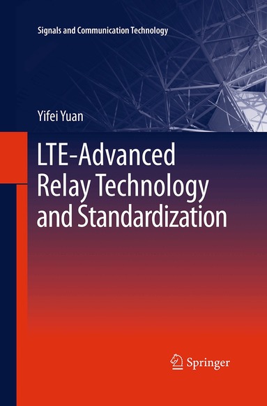 Yifei Yuan - LTE-Advanced Relay Technology and Standardization, Häftad