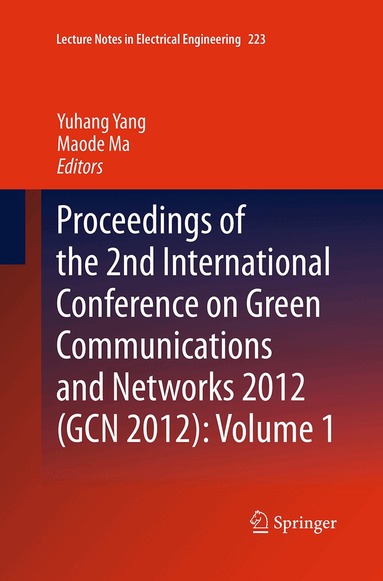Yuhang Yang, Maode Ma - Proceedings of the 2nd International Conference on Green Communications and Networks 2012 (GCN 2012): Volume 1, Häftad