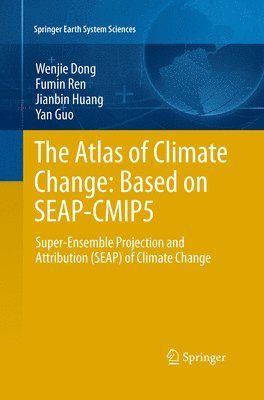 Wenjie Dong, Fumin Ren, Jianbin Huang, Yan Guo - Atlas of Climate Change: Based on SEAP-CMIP5, Häftad
